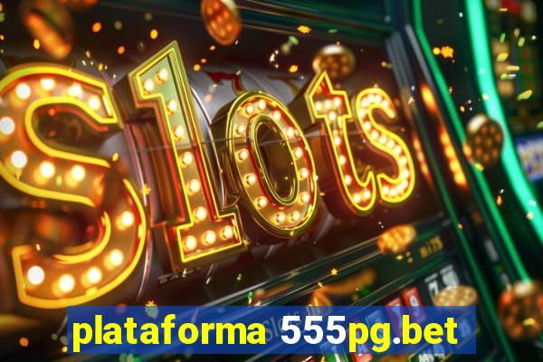 plataforma 555pg.bet